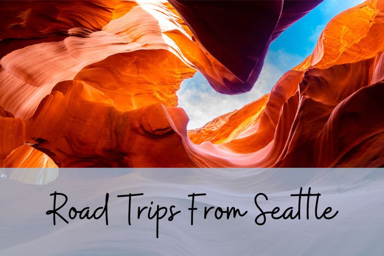 antelope canyon
text says road trips from seattle