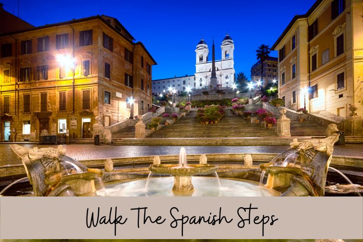 Spanish Steps in Rome, text says walk the Spanish steps