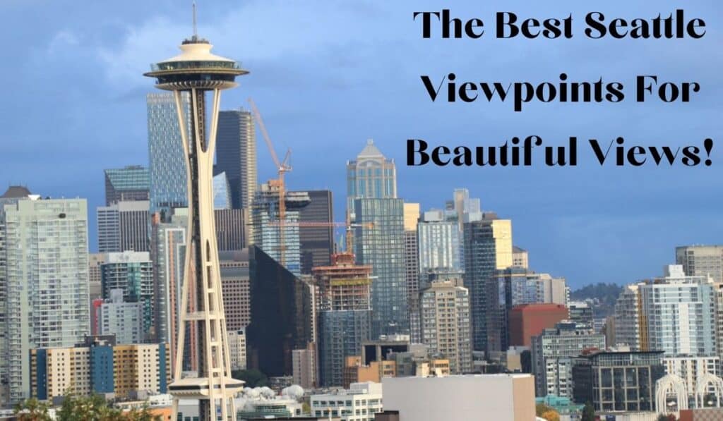 13 Best Views Of Seattle The Panoramic Emerald City Views Only Locals 13 Best Views Of Seattle The Panoramic Emerald City Views Only Locals