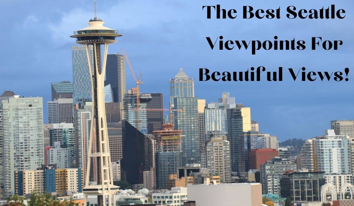 13 Best Views of Seattle: The Panoramic Emerald City Views Only Locals Know About!